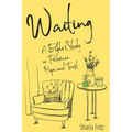 Waiting: A Bible Study on Patience, Hope, and Trust