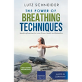 The Power of Breathing Techniques - Breathing Exercises for more Fitness, Health and Relaxation