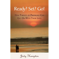 Ready? Set? Go!: How Parents of Prodigals Can Get On With Their Lives