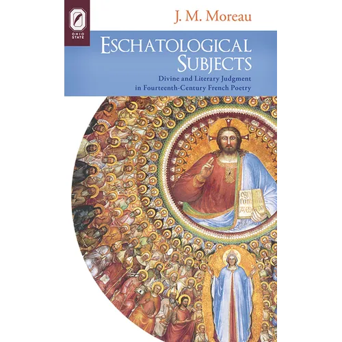 Eschatological Subjects: Divine and Literary Judgment in Fourteenth-Century French Poetry
