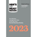 Hbr's 10 Must Reads 2023: The Definitive Management Ideas of the Year from Harvard Business Review (with Bonus Article Persuading the Unpersuadable by