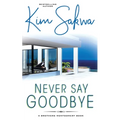 Never Say Goodbye: A Contemporary Romance With A Time Travel Twist