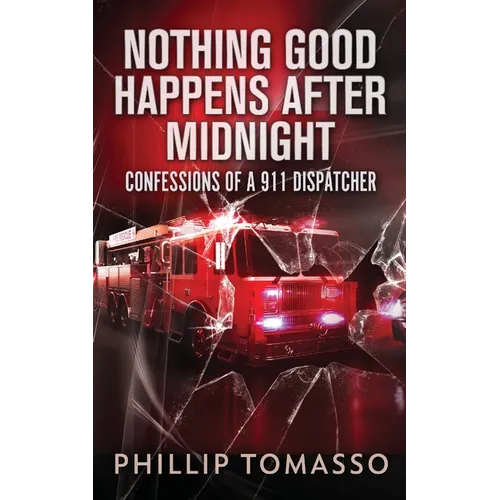 Nothing Good Happens After Midnight: Confessions Of A 911 Dispatcher