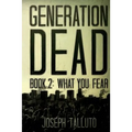Generation Dead Book 2: What You Fear
