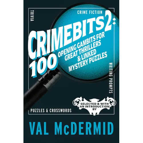 Crimebits 2: 100 Opening Gambits for Great Thrillers & Linked Mystery Puzzles