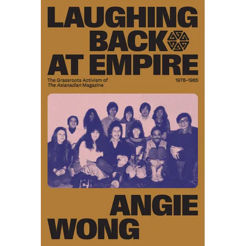 Laughing Back at Empire: The Grassroots Activism of the Asianadian Magazine, 1978-1985