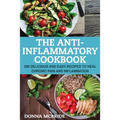 Anti-Inflammatory Cookbook: 100 Delicious And Easy Recipes To Heal Chronic Pain And Inflammation