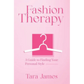 Fashion Therapy: A Guide to Finding Your Personal Style