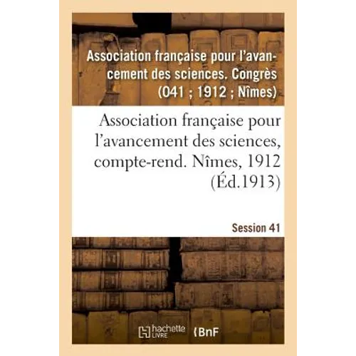 Association Française Pour l'Avancement Des Sciences, Compte-Rend. Nîmes, 1912