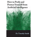 How to Profit and Protect Yourself from Artificial Intelligence