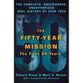 The Fifty-Year Mission: The Complete, Uncensored, Unauthorized Oral History of Star Trek: The First 25 Years