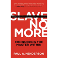 Slave No More: Conquering the Master Within