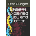 CRISPR Explained - Joy and Horror