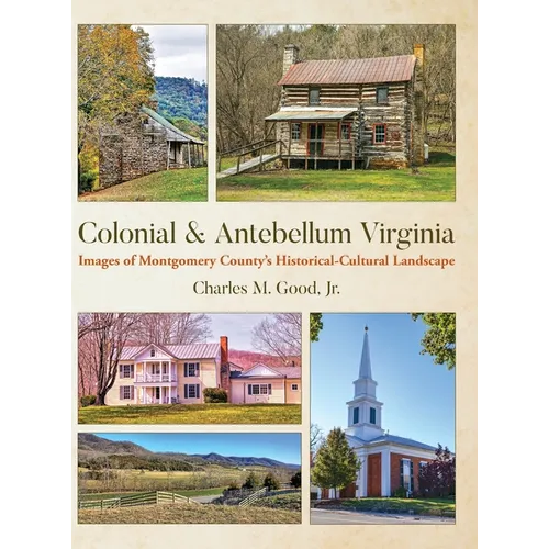 Colonial & Antebellum Virginia: Images of Montgomery County's Historical-Cultural Landscape