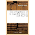 Essai Sur Les Poëmes Et Sur Les Images de la Danse Des Morts