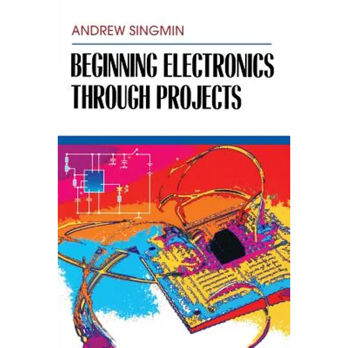 Beginning Electronics Through Projects