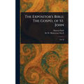 The Expositor's Bible: The Gospel of St. John