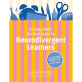 A Study Skills Survival Guide for Neurodivergent Learners: A Pick N Mix of Study Skills Strategies for Adhd, Autistic, Dyslexic and Dyspraxic Learners