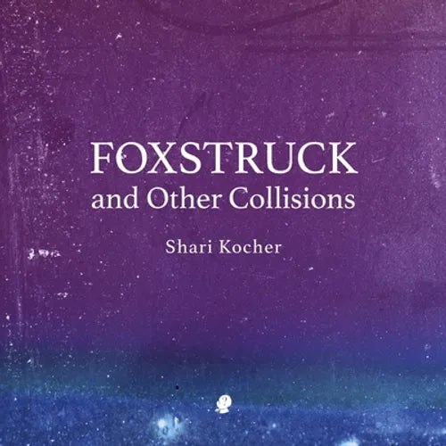 Foxstruck: and Other Collisions - Paperback