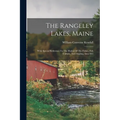 The Rangeley Lakes, Maine: With Special Reference To The Habits Of The Fishes, Fish Culture, And Angling, Issue 861