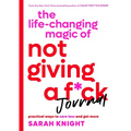 The Life-Changing Magic of Not Giving a F*ck Journal: Practical Ways to Care Less and Get More