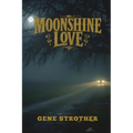 Moonshine Love: Written Under the Influence