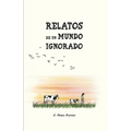 Relatos de un mundo ignorado: Seis historias alrededor de las motivaciones del veganismo.