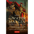 The Water Margin: Outlaws of the Marsh: The Epic Tale of Brotherhood, Bravery and Rebellion in Imperial China