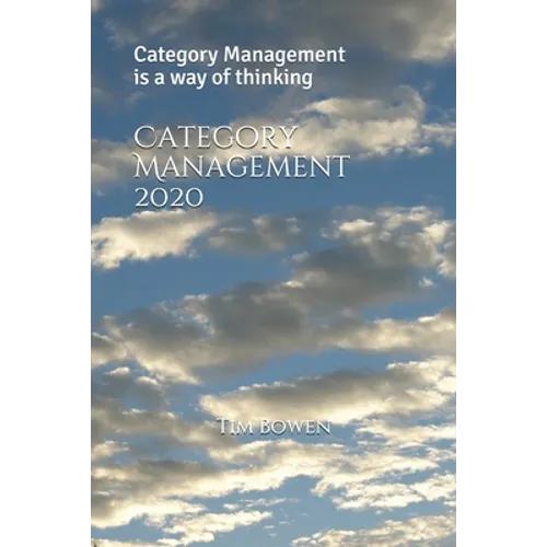 Category Management 2020: Category Management is a way of thinking