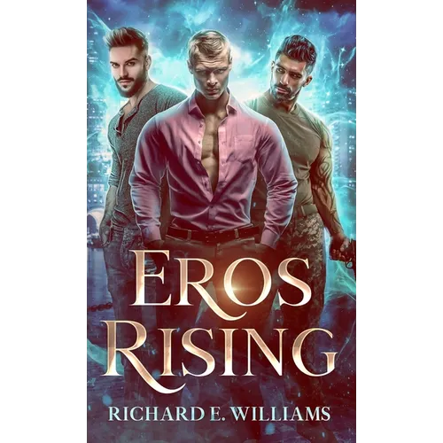 Eros Rising: (Olympus Ascending Book One), a MM Urban Fantasy Romance/Adventure
