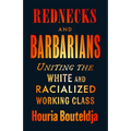 Rednecks and Barbarians: Uniting the White and Racialized Working Class
