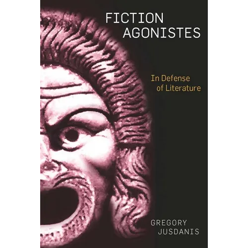 Fiction Agonistes: In Defense of Literature