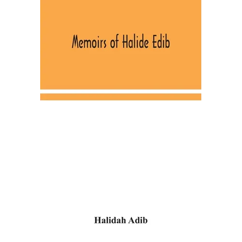 Memoirs Of Halide Edib