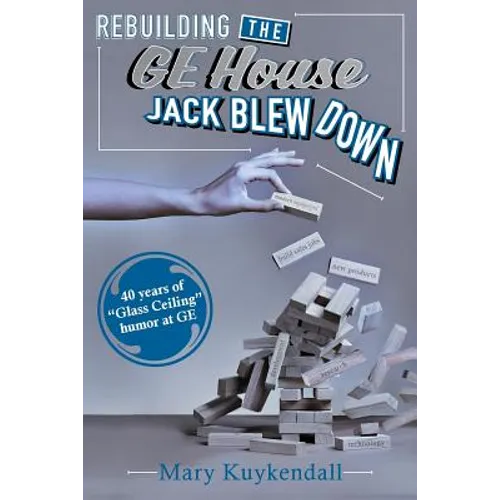 Rebuilding the GE House Jack Blew Down: 40 Years of chutzpah and sick humor at GE