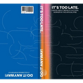 It's Too Late. Do It Anyway!: A Book about Being a Cultural Worker in the Apocalypse + a Hologram Starter Kit