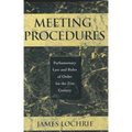 Meeting Procedures: Parliamentary Law and Rules of Order for the 21st Century