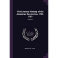 The Literary History of the American Revolution, 1763-1783; Volume 1