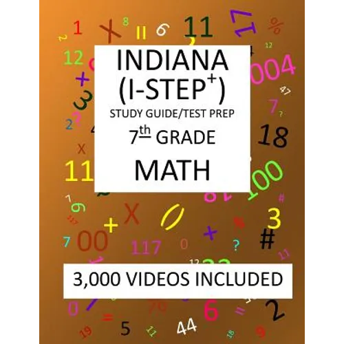7th Grade INDIANA I-STEP+ 2019 MATH, Test Prep: 7th Grade INDIANA STATEWIDE TESTING for EDUCATIONAL PROGRESS-PLUS, 2019 MATH, Test Prep/Study Guide