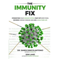 The Immunity Fix: Strengthen Your Immune System, Fight Off Infections, Reverse Chronic Disease and Live a Healthier Life
