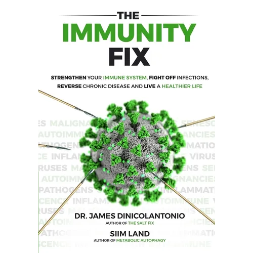 The Immunity Fix: Strengthen Your Immune System, Fight Off Infections, Reverse Chronic Disease and Live a Healthier Life