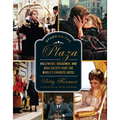 Starring the Plaza: Hollywood, Broadway, and High Society Visit the World's Favorite Hotel