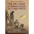 The Life & Times of Sarah Good, Accused Witch: Salem Stories Prequel