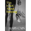 This Is Not about Running: A Memoir