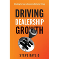 Driving Dealership Growth: Unlocking the Keys to Automotive Marketing Victory