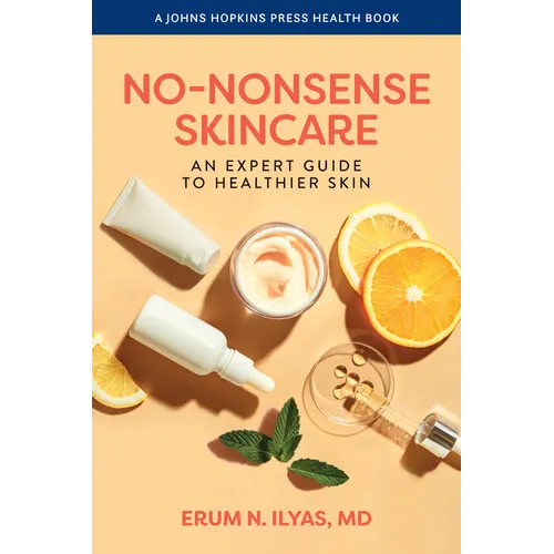 No-Nonsense Skincare: An Expert Guide to Healthier Skin