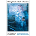 Making Death and Life in Palestine: Social Reproduction in Settler Colonialism