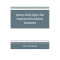 History of the Eighty-first Regiment Ohio Infantry Volunteers, during the War of the Rebellion