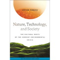 Nature, Technology, and Society: The Cultural Roots of the Current Environmental Crisis