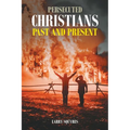 Persecuted Christians Past and Present