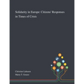 Solidarity in Europe: Citizens' Responses in Times of Crisis